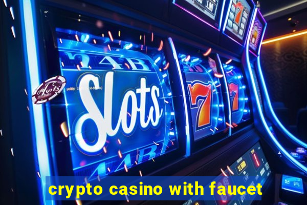 crypto casino with faucet